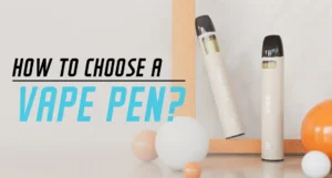 How To Choose a Vape Pen 2